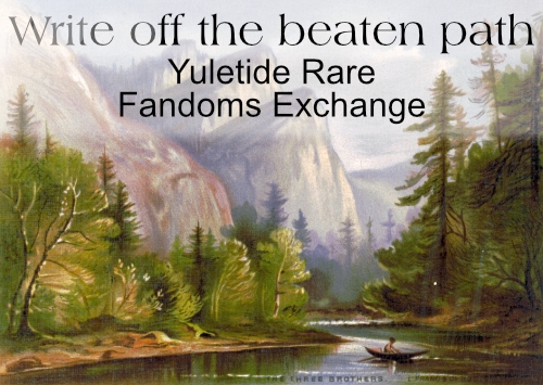 Yuletide exchange promotional image using mountain forest scenery. Text says Write off the beaten path - Yuletide Rare Fandoms Exchange.