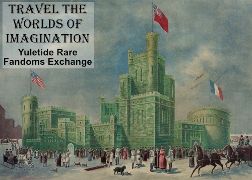 Yuletide exchange promotional image using an image of an 1887 ice palace. Text says Travel the Worlds of Imagination - Yuletide Rare Fandoms Exchange.